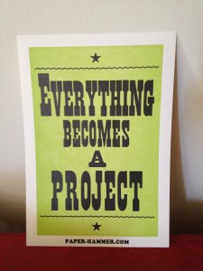 Everything becomes a project